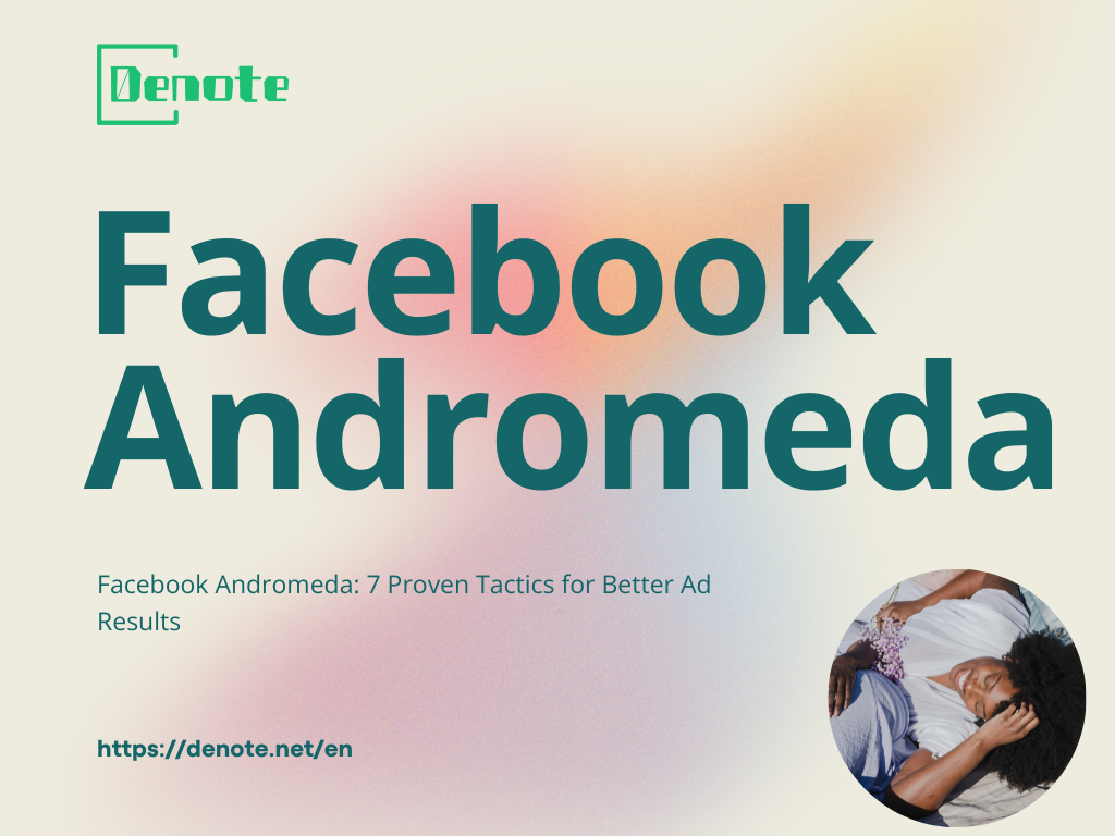 Facebook Andromeda: 7 Proven Tactics for Better Ad Results