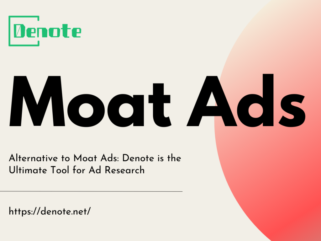 Alternative to Moat Ads: Denote is the Ultimate Tool for Ad Research