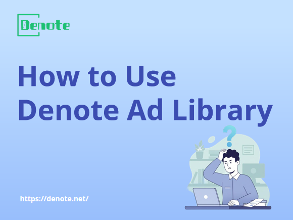 How to Use Denote Ad Library