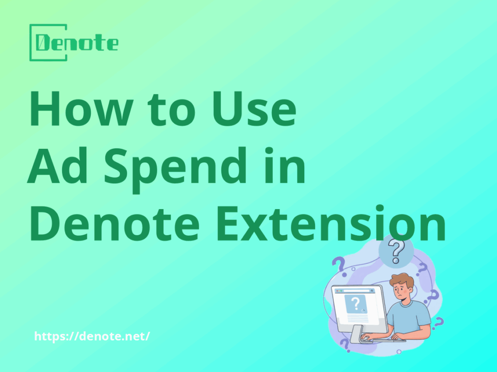 How to Use Ad Spend in Denote Extension