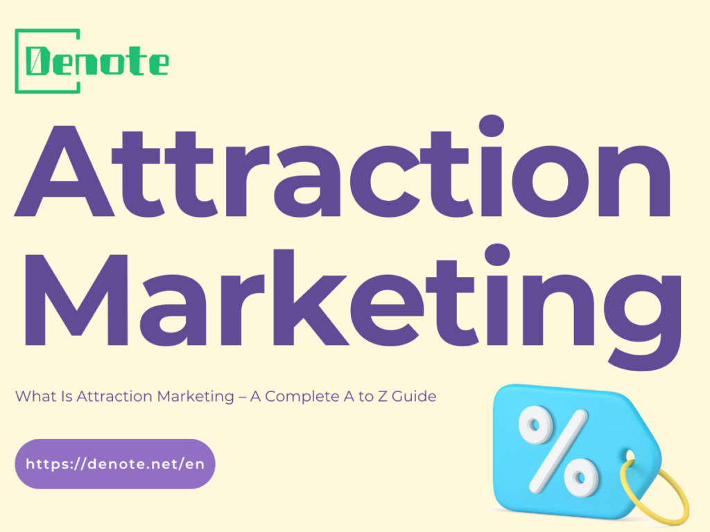 What Is Attraction Marketing – A Complete A to Z Guide