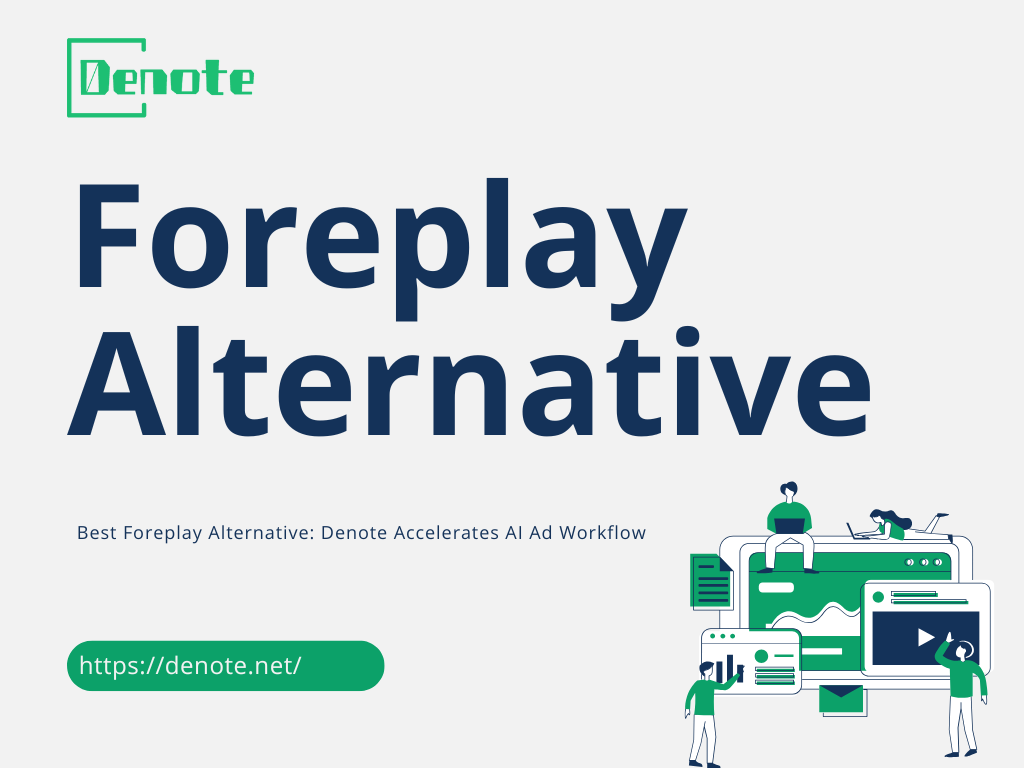 Best Foreplay Alternative: Denote Accelerates AI Ad Workflow