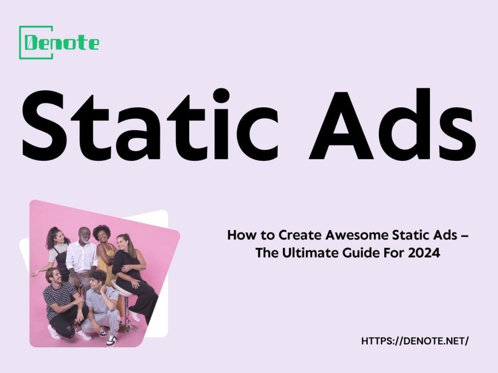 How to Create Awesome Static Ads – The Ultimate Guide For 2024