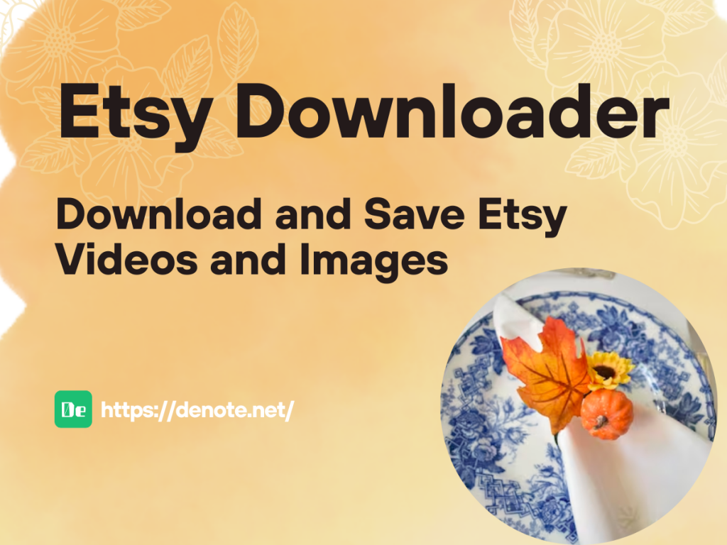 Etsy Downloader – Download and Save Etsy Videos and Images