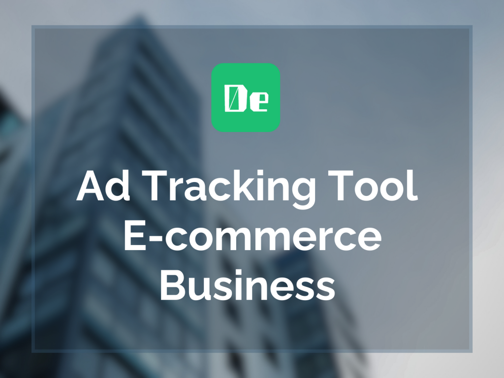 Best Ad Tracking Tool For E-commerce Business 2024