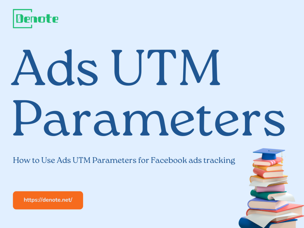 How to Use Ads UTM Parameters for Facebook ads tracking