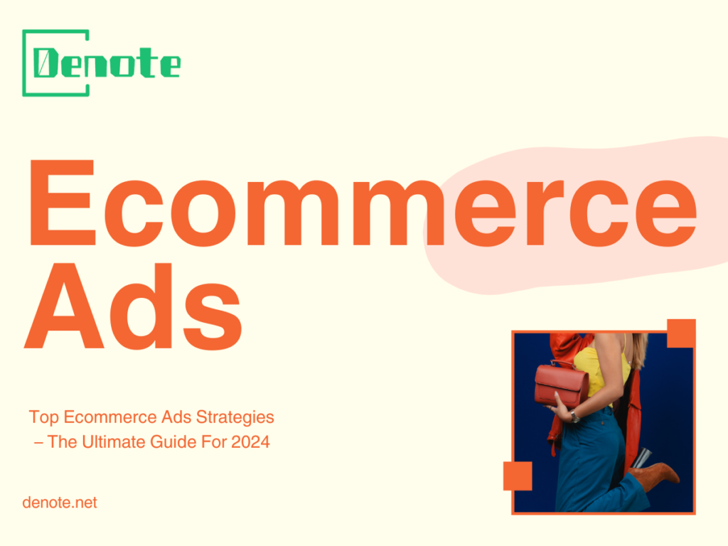 Top Ecommerce Ads Strategies – The Ultimate Guide For 2024