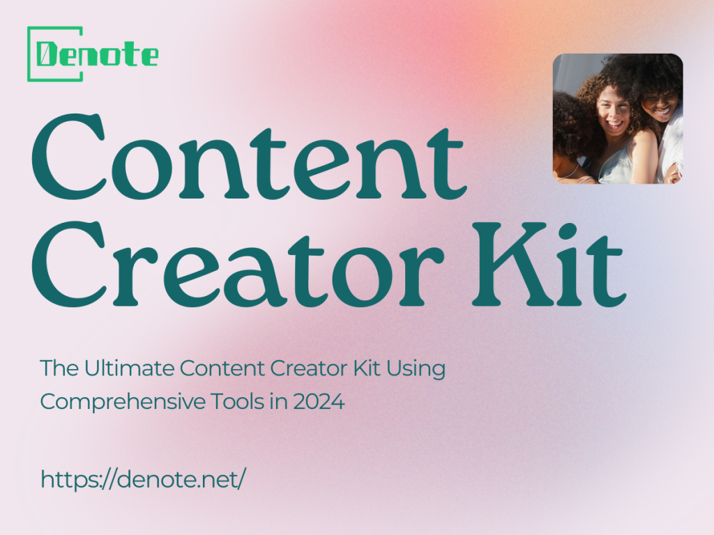 The Ultimate Content Creator Kit Using Comprehensive Tools in 2024