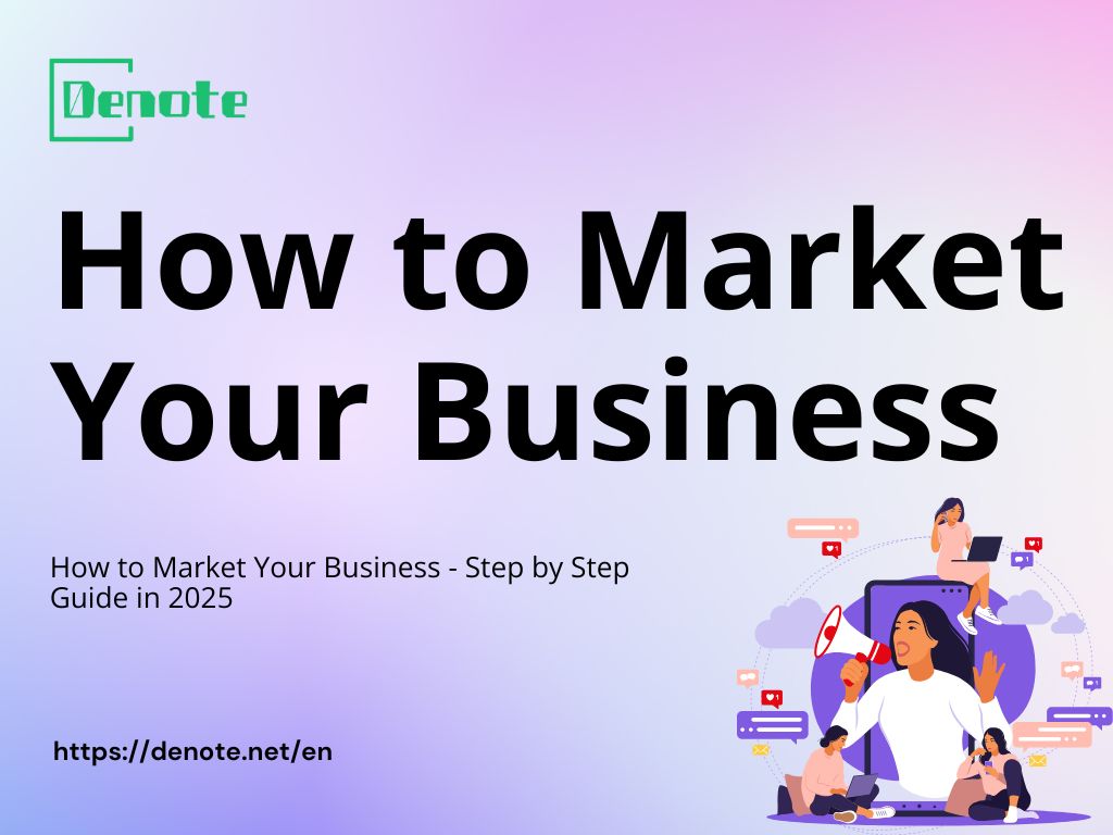 How to Market Your Business – Step by Step Guide in 2025