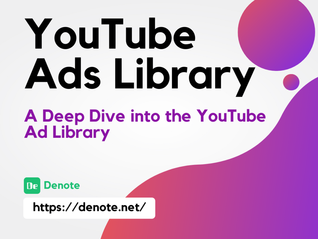 YouTube Ads Library – A Deep Dive into the YouTube Ad Library