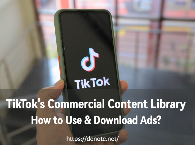 TikTok’s Commercial Content Library: How to Use and Download Ads?