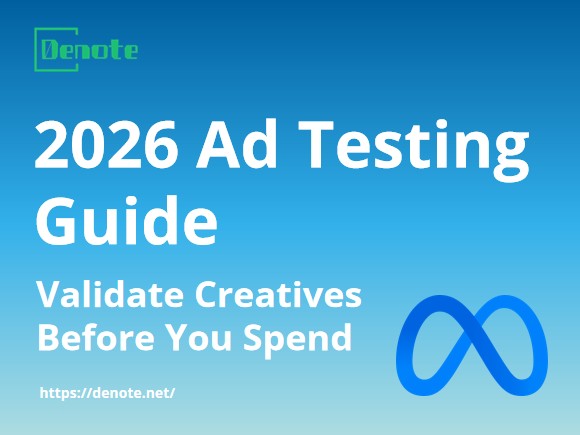 2026 Ad Testing Guide: Validate Creatives Before You Spend