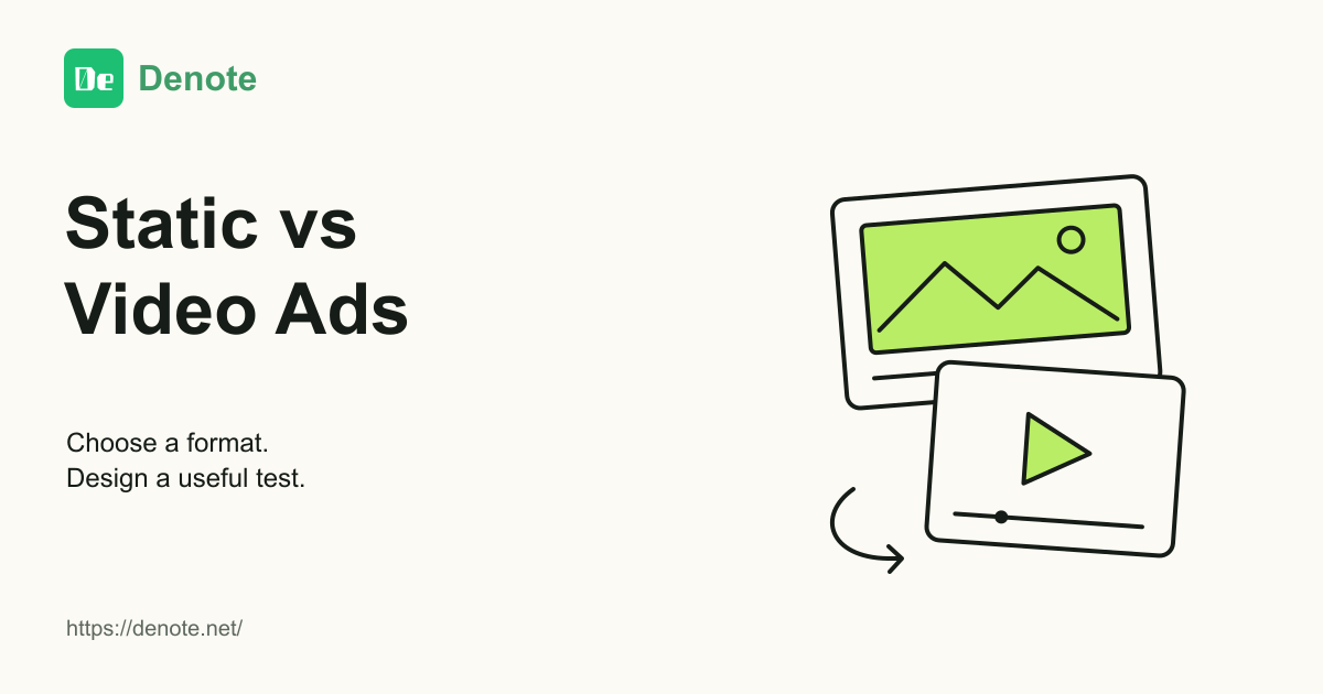 Static vs Video Ads: Choose the Format and Plan a Fair Test